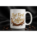 But First, Coffee Ceramic Mug