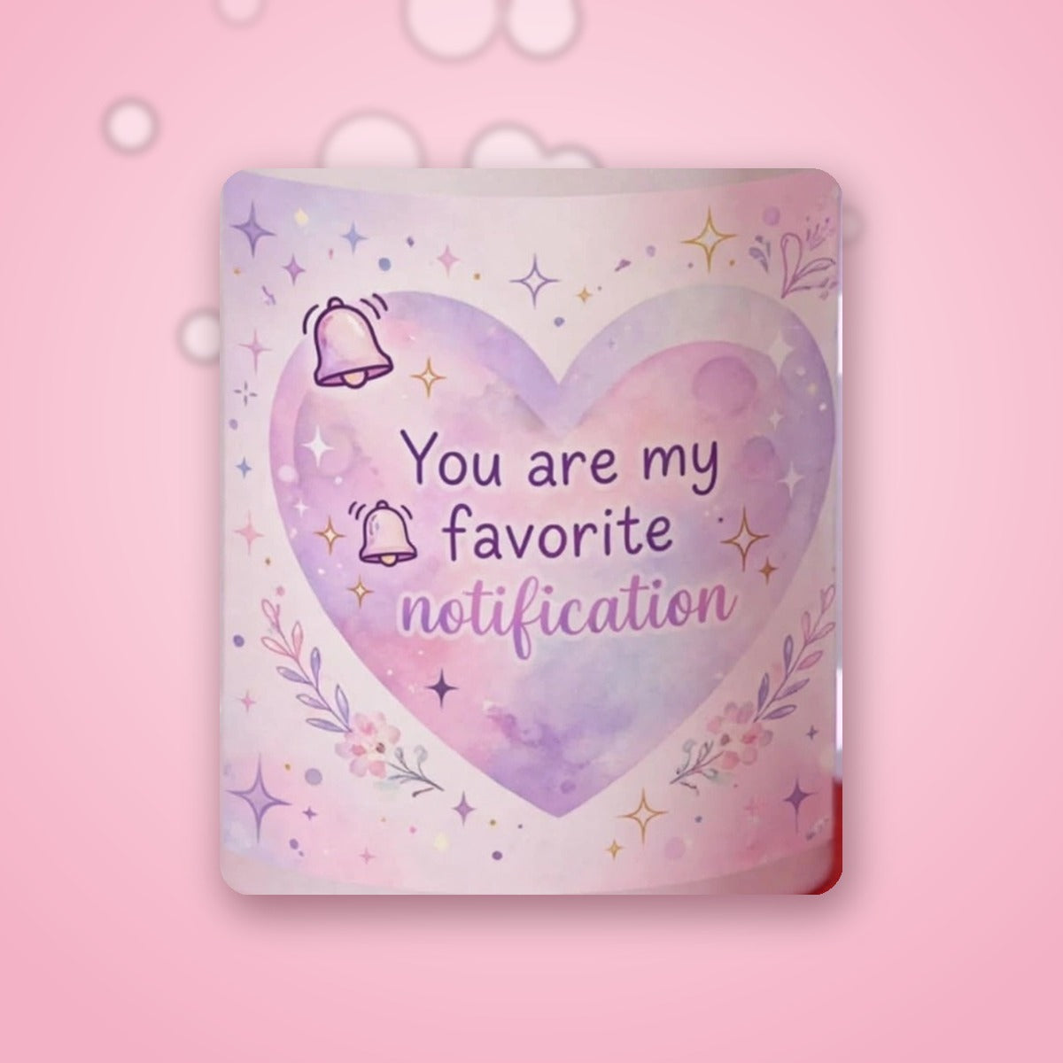 You Are My Favorite Notification Heart Handle Mug